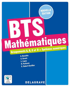 Mathématiques BTS industriels Groupements A, B, C et D et Systèmes Numériques éd. avril 2022